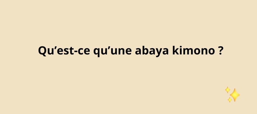 Qu'est-ce qu'une abaya kimono ? - Sabr Mastour